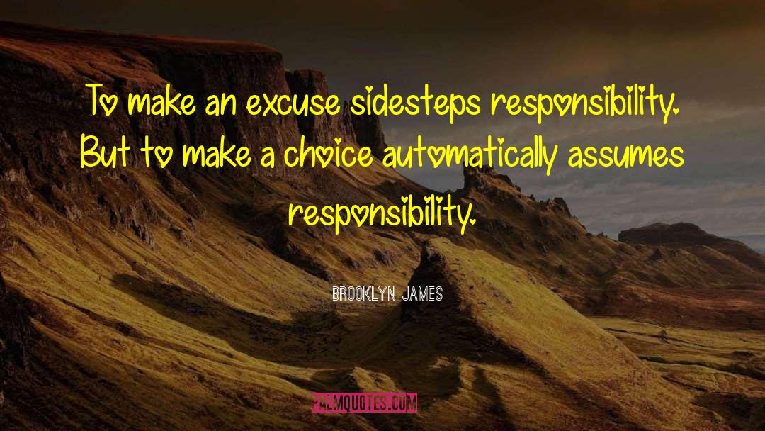 Brooklyn James Quotes: To make an excuse sidesteps