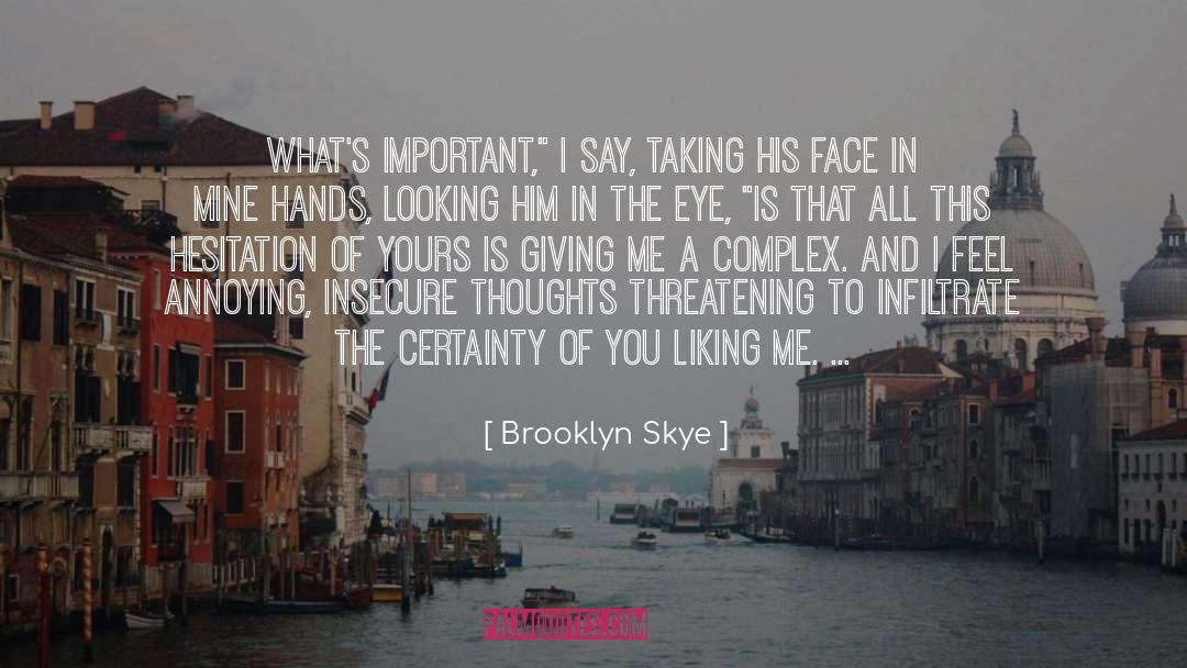 Brooklyn Skye Quotes: What's important,