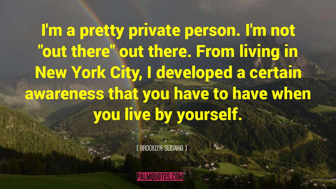 Brooklyn Sudano Quotes: I'm a pretty private person.