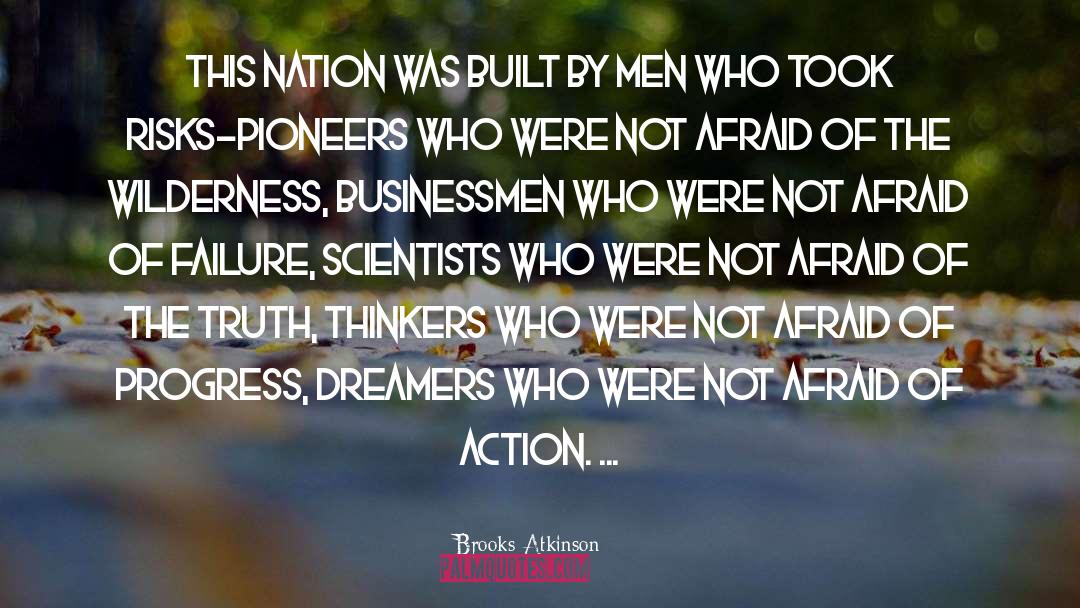 Brooks Atkinson Quotes: This nation was built by