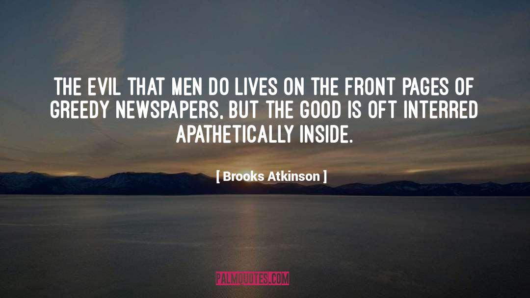 Brooks Atkinson Quotes: The evil that men do