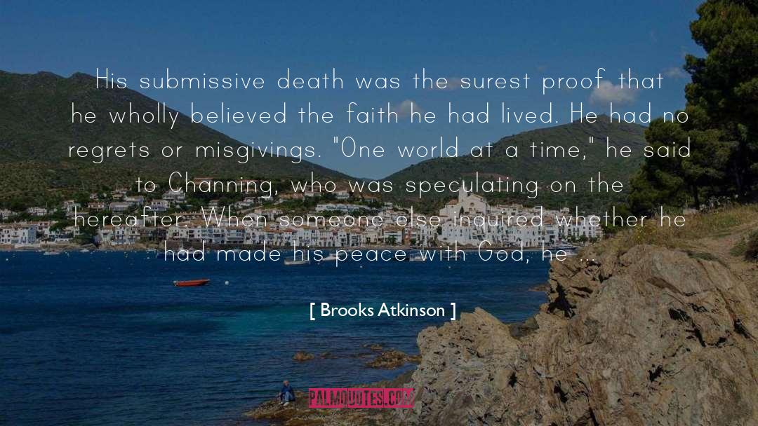 Brooks Atkinson Quotes: His submissive death was the