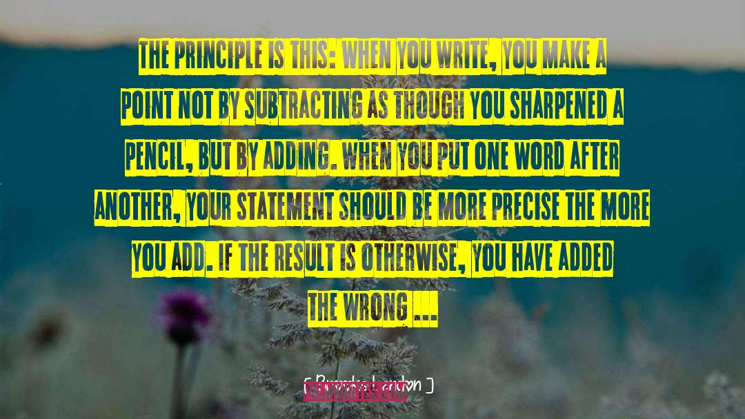 Brooks Landon Quotes: The principle is this: When