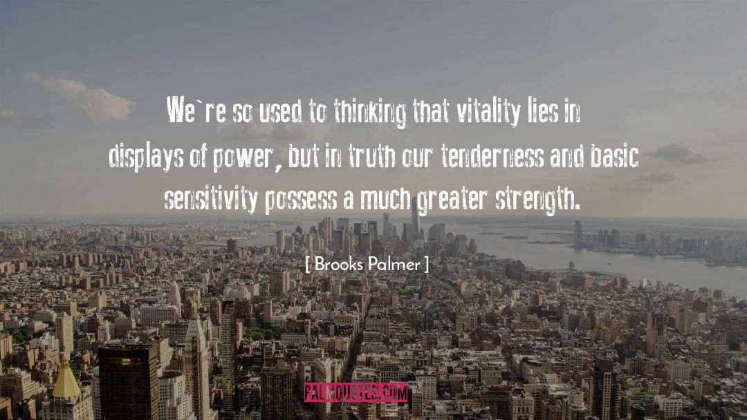 Brooks Palmer Quotes: We're so used to thinking