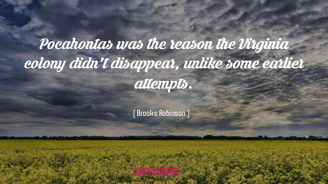 Brooks Robinson Quotes: Pocahontas was the reason the