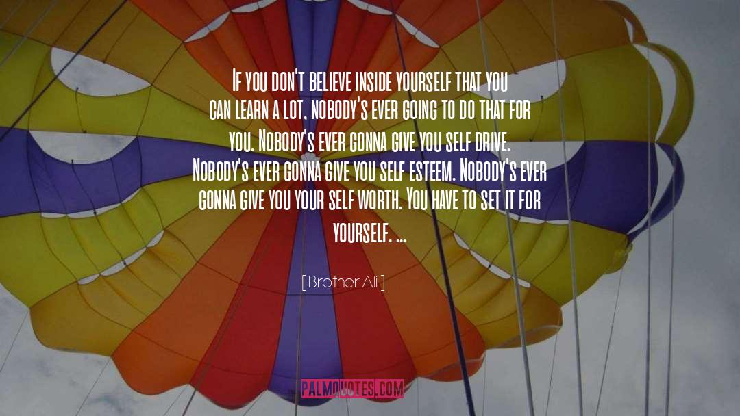 Brother Ali Quotes: If you don't believe inside