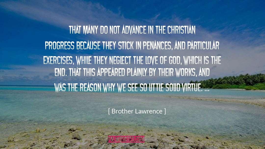 Brother Lawrence Quotes: That many do not advance