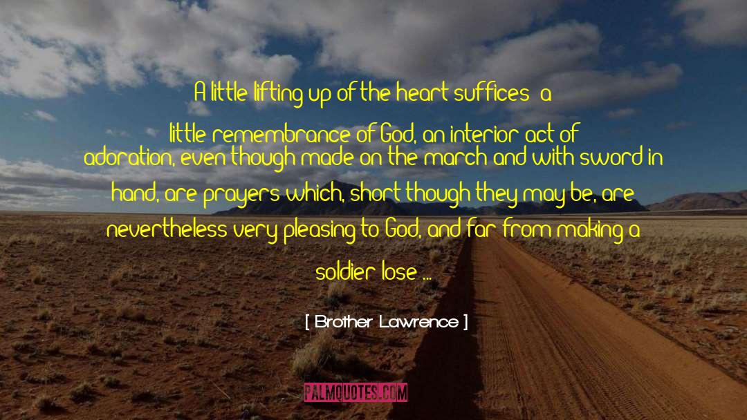 Brother Lawrence Quotes: A little lifting up of