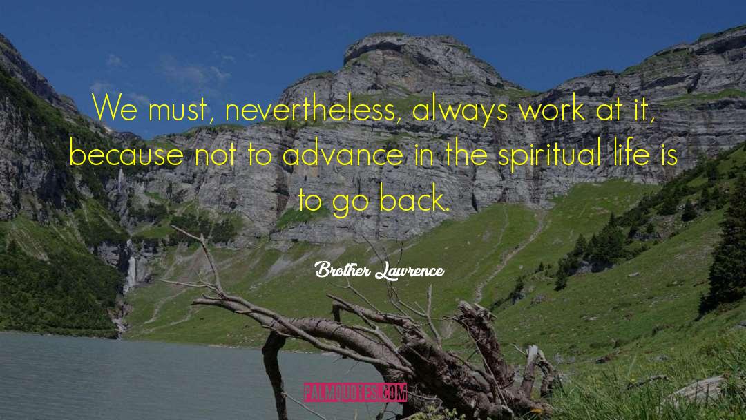 Brother Lawrence Quotes: We must, nevertheless, always work
