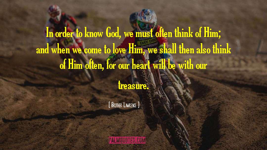 Brother Lawrence Quotes: In order to know God,