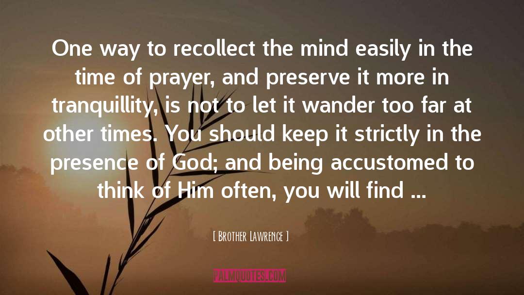 Brother Lawrence Quotes: One way to recollect the
