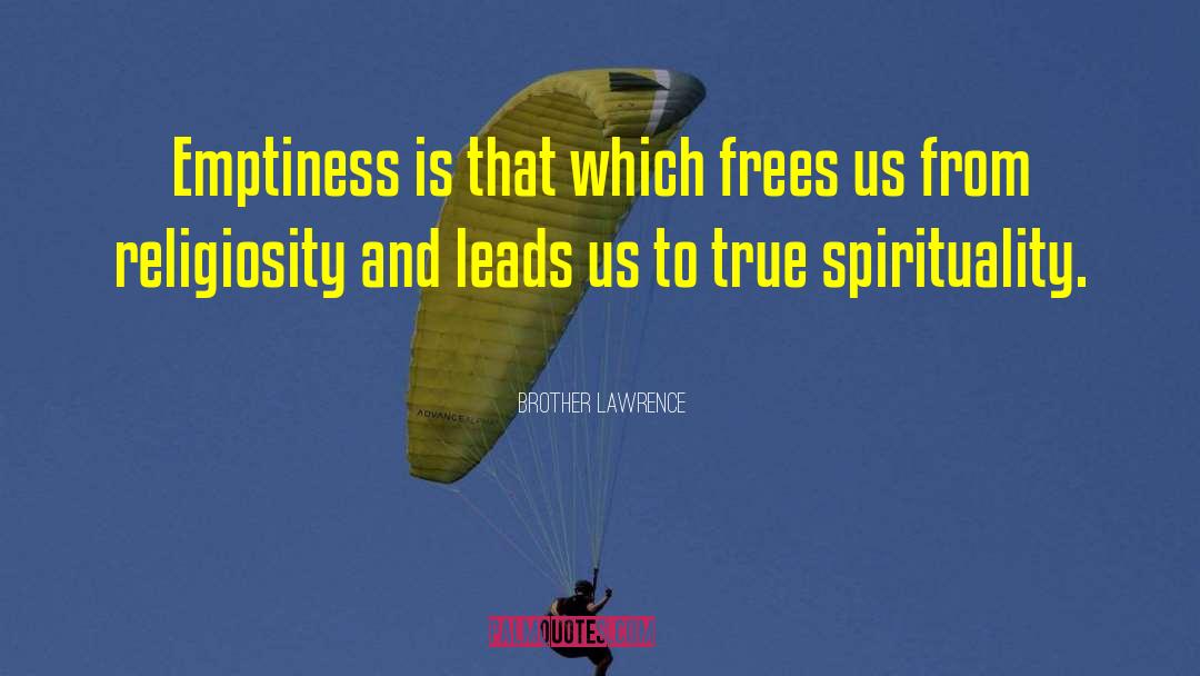 Brother Lawrence Quotes: Emptiness is that which frees
