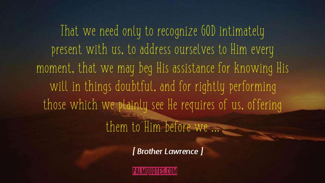 Brother Lawrence Quotes: That we need only to