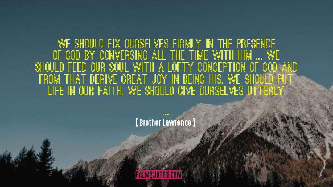 Brother Lawrence Quotes: We should fix ourselves firmly