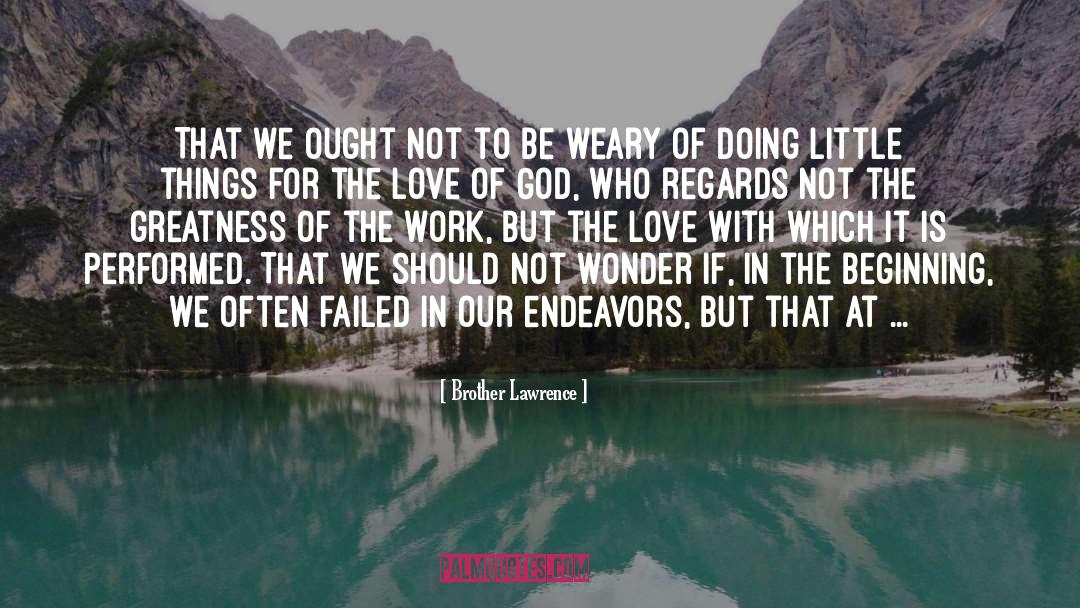 Brother Lawrence Quotes: That we ought not to