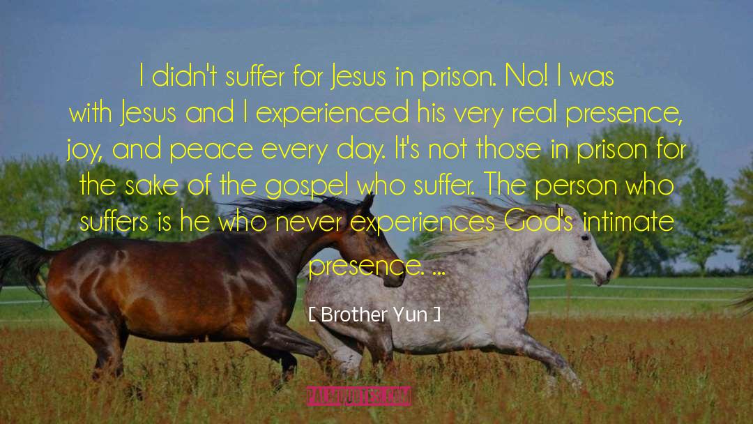 Brother Yun Quotes: I didn't suffer for Jesus