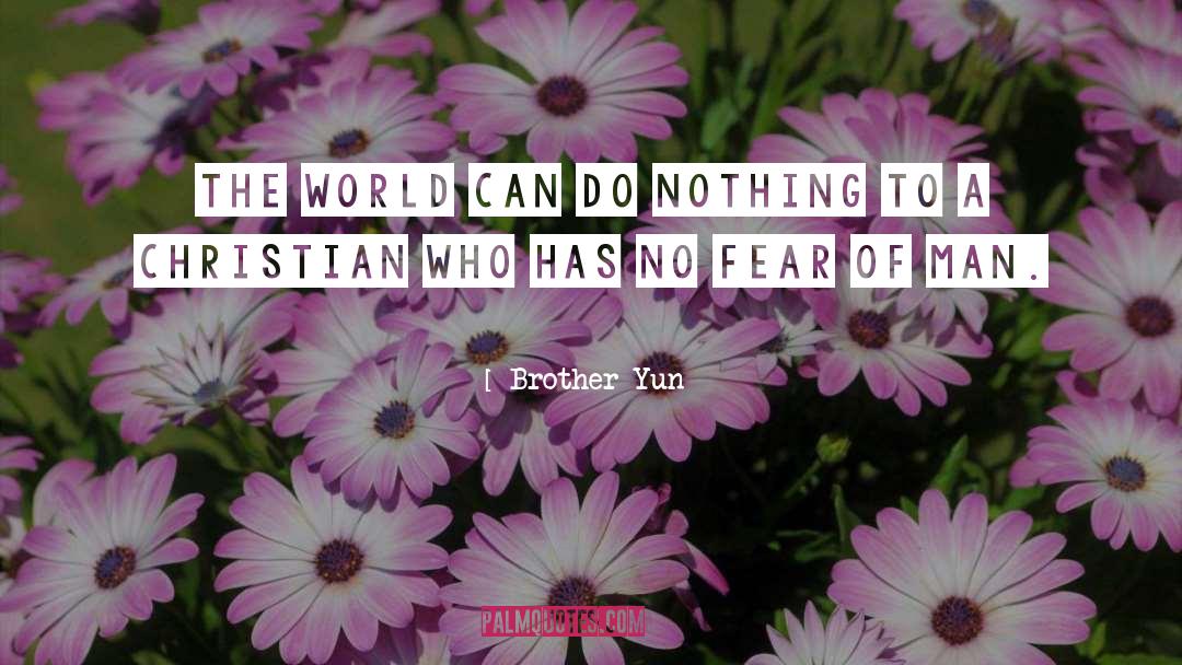 Brother Yun Quotes: The world can do nothing