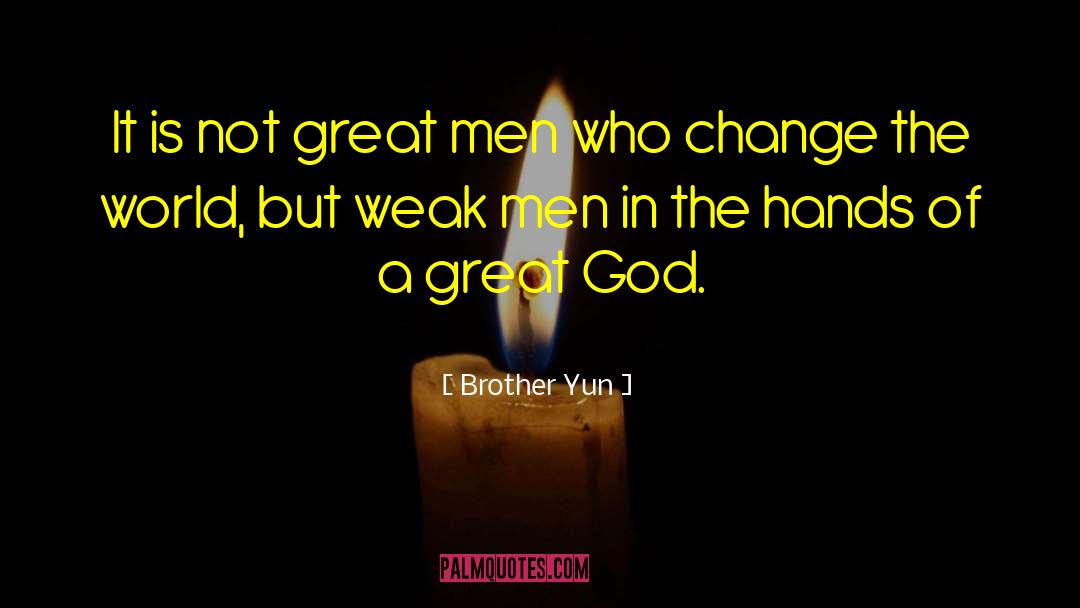 Brother Yun Quotes: It is not great men