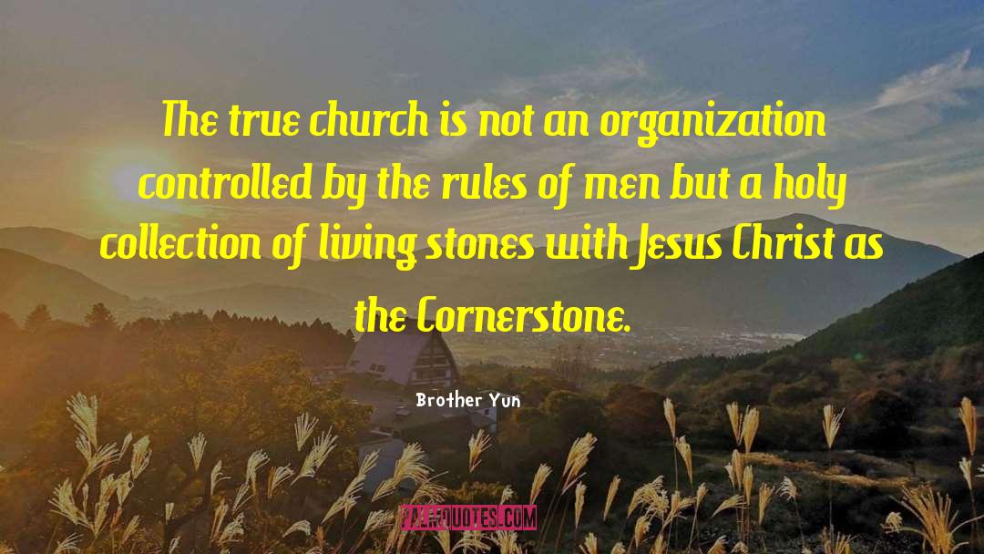 Brother Yun Quotes: The true church is not