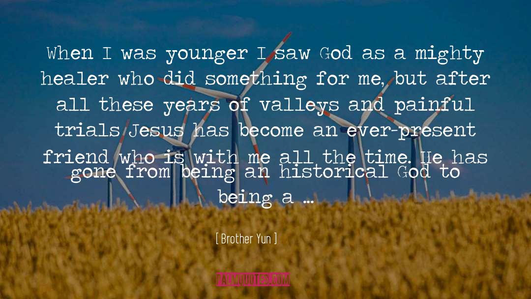 Brother Yun Quotes: When I was younger I
