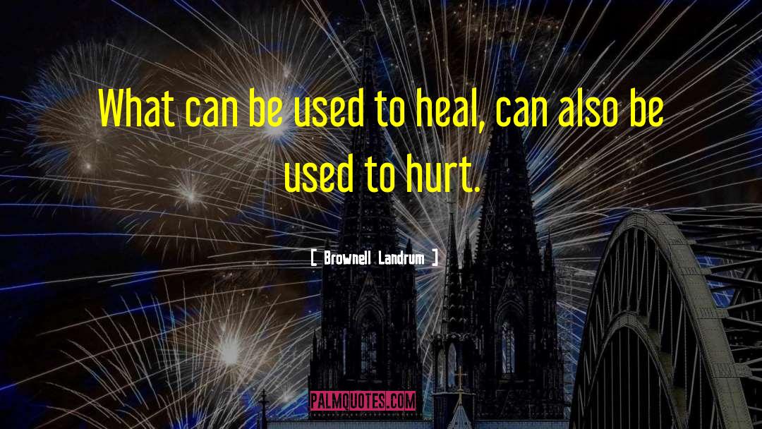 Brownell Landrum Quotes: What can be used to