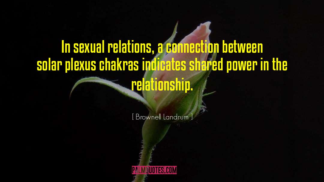 Brownell Landrum Quotes: In sexual relations, a connection