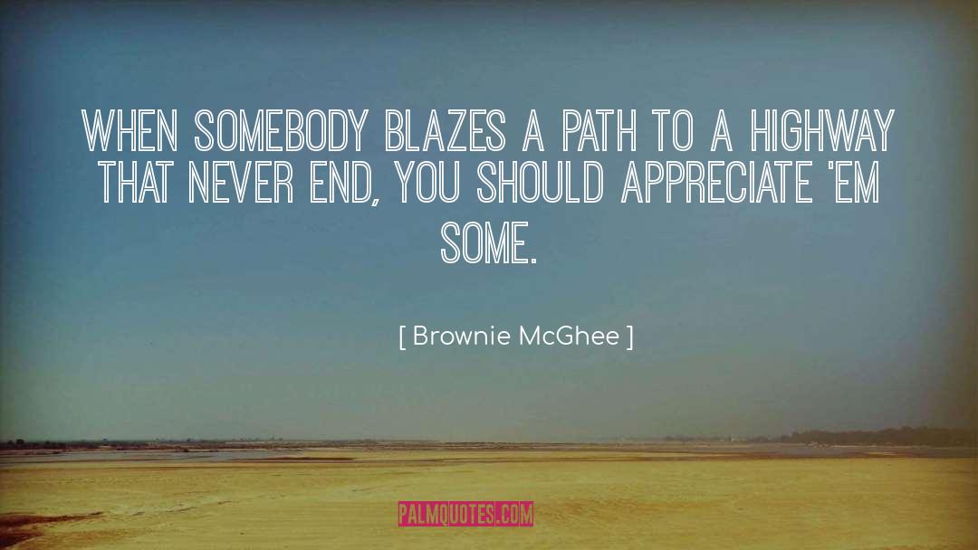 Brownie McGhee Quotes: When somebody blazes a path