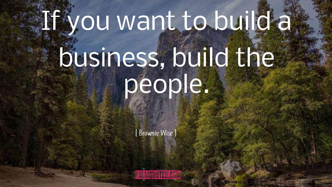 Brownie Wise Quotes: If you want to build