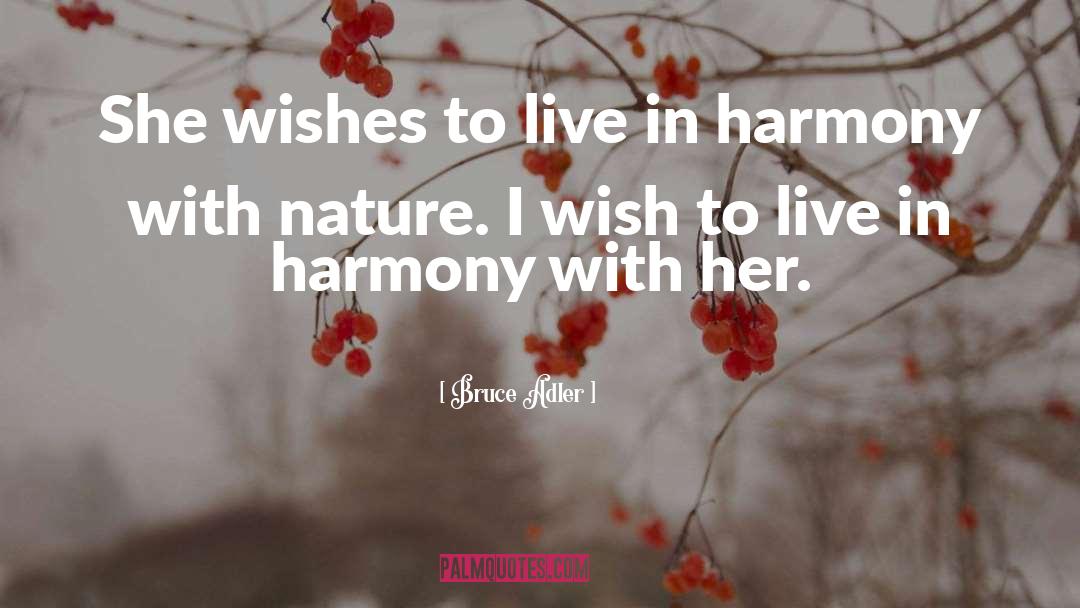 Bruce Adler Quotes: She wishes to live in