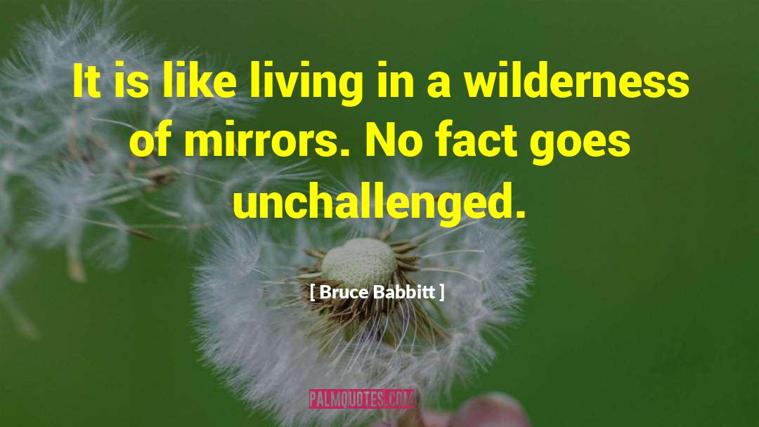 Bruce Babbitt Quotes: It is like living in