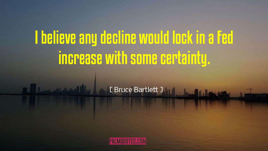 Bruce Bartlett Quotes: I believe any decline would