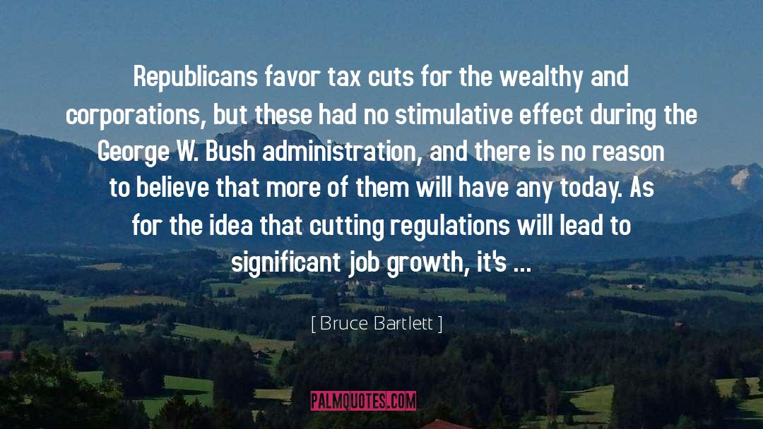 Bruce Bartlett Quotes: Republicans favor tax cuts for