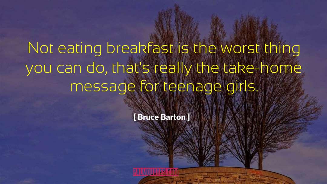 Bruce Barton Quotes: Not eating breakfast is the