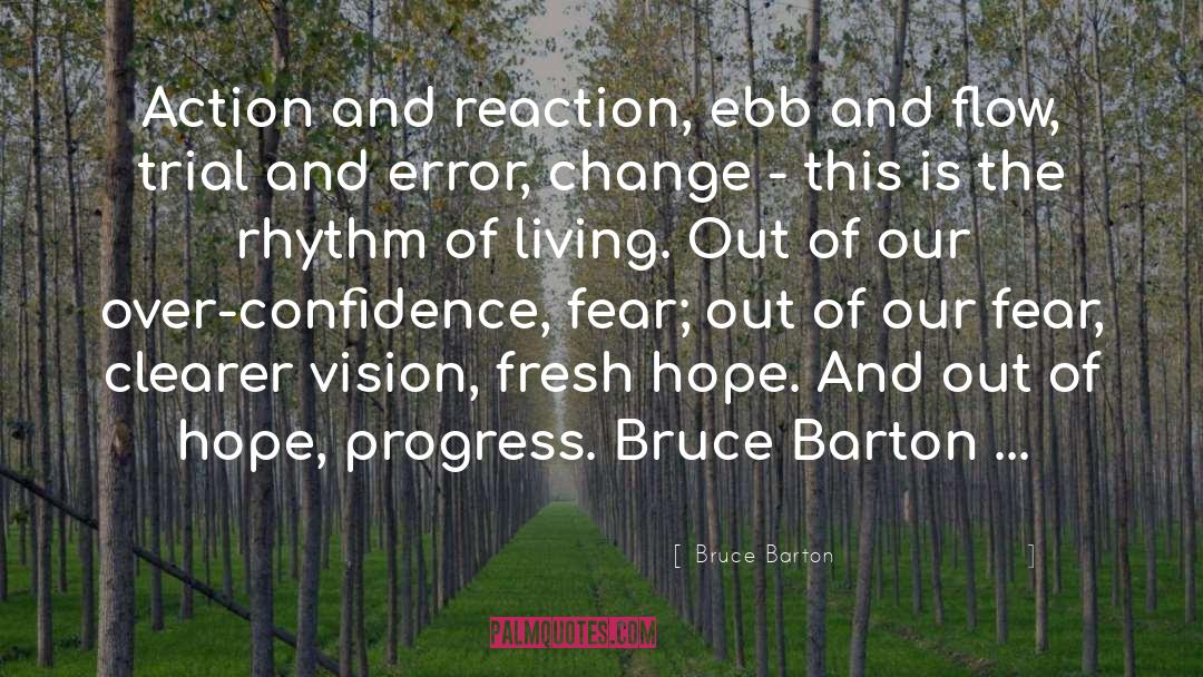 Bruce Barton Quotes: Action and reaction, ebb and