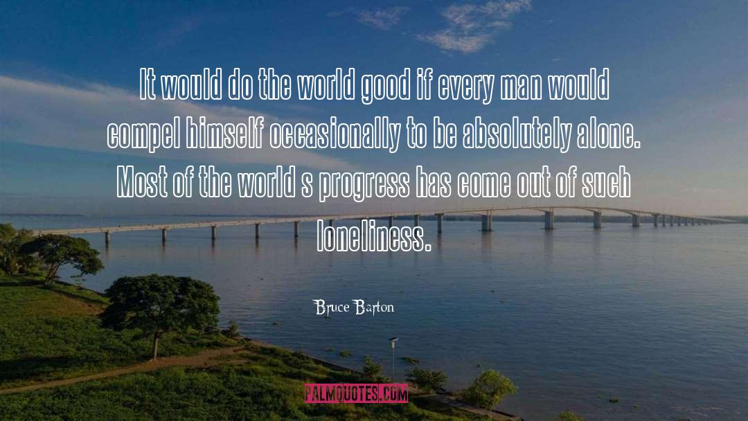 Bruce Barton Quotes: It would do the world