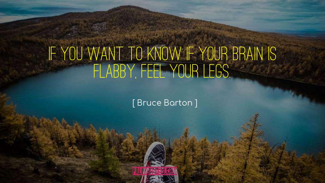 Bruce Barton Quotes: If you want to know