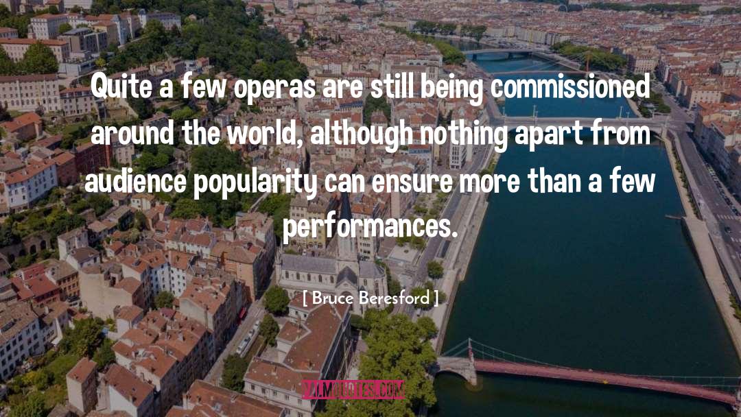 Bruce Beresford Quotes: Quite a few operas are