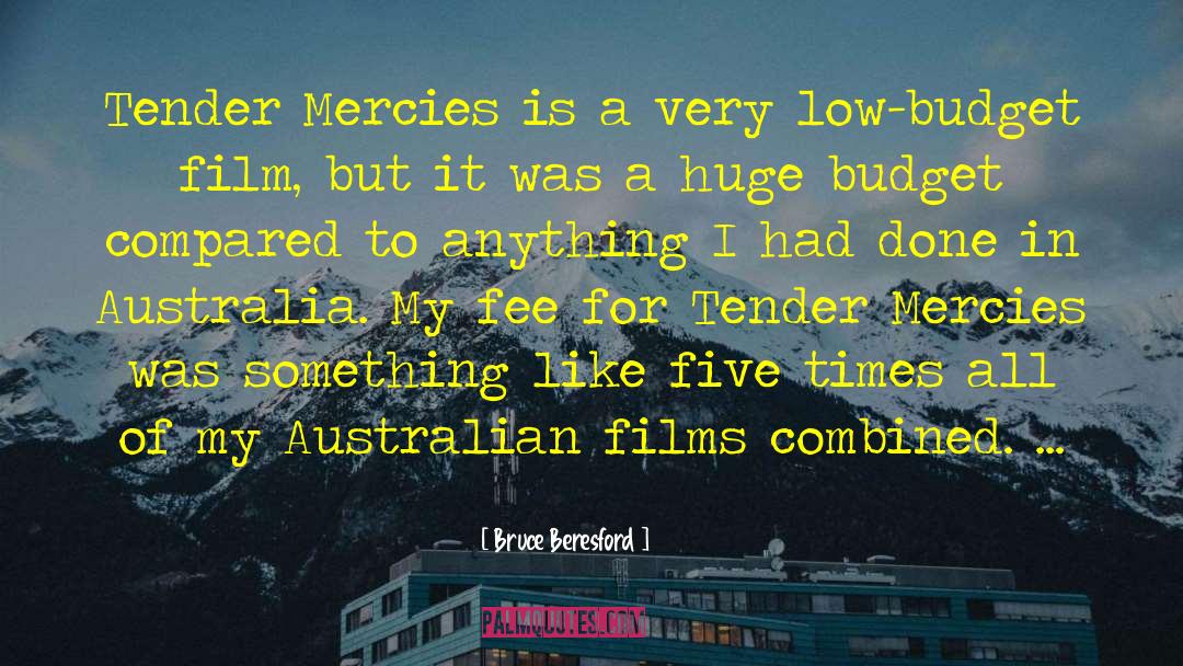 Bruce Beresford Quotes: Tender Mercies is a very