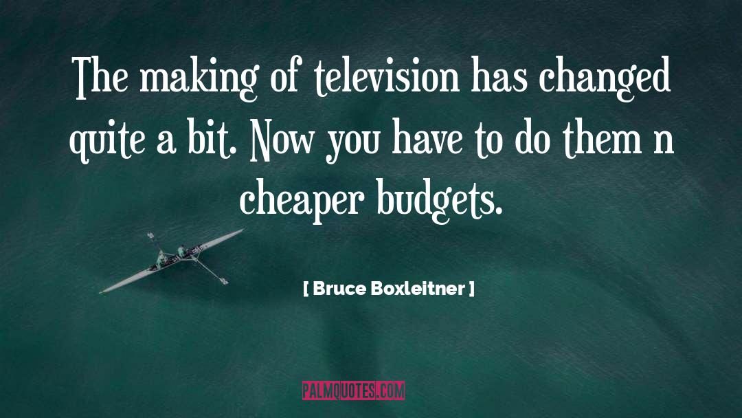 Bruce Boxleitner Quotes: The making of television has