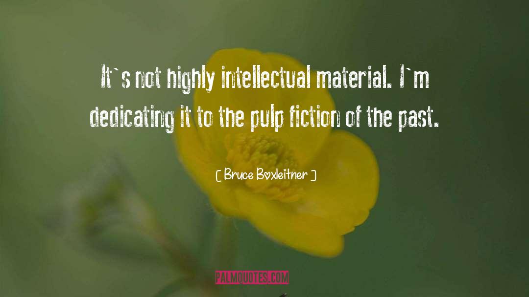 Bruce Boxleitner Quotes: It's not highly intellectual material.