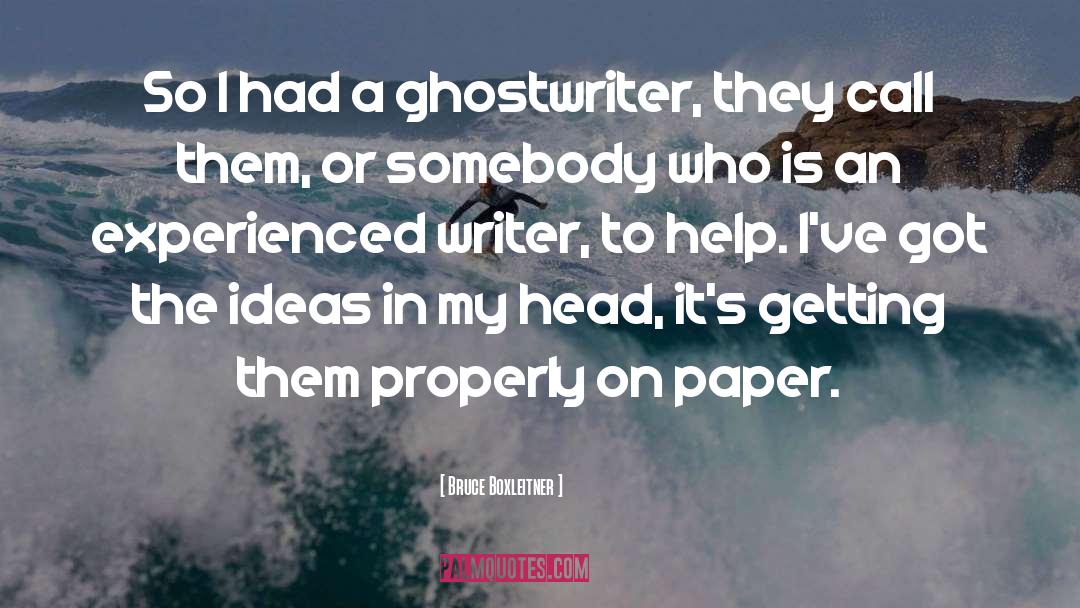 Bruce Boxleitner Quotes: So I had a ghostwriter,