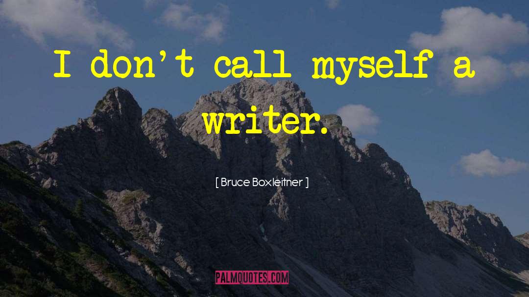 Bruce Boxleitner Quotes: I don't call myself a