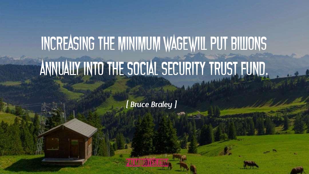 Bruce Braley Quotes: Increasing the minimum wagewill put