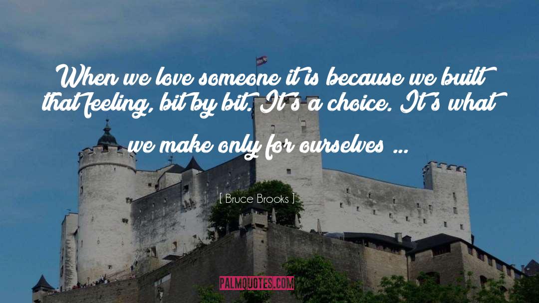 Bruce Brooks Quotes: When we love someone it