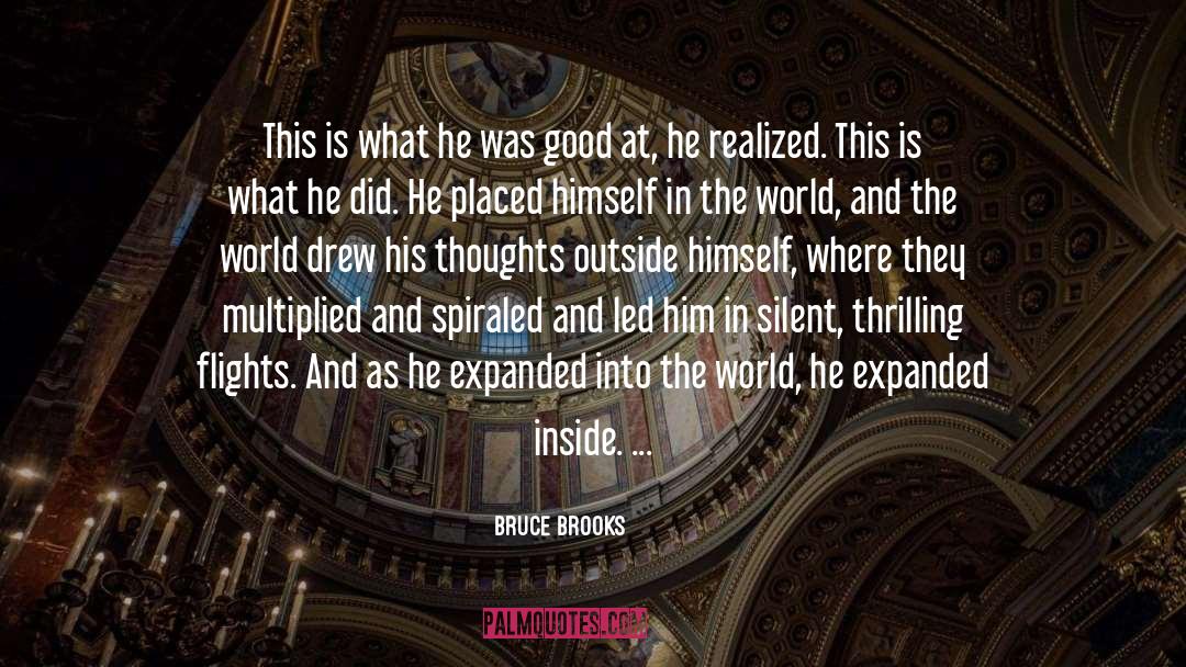 Bruce Brooks Quotes: This is what he was