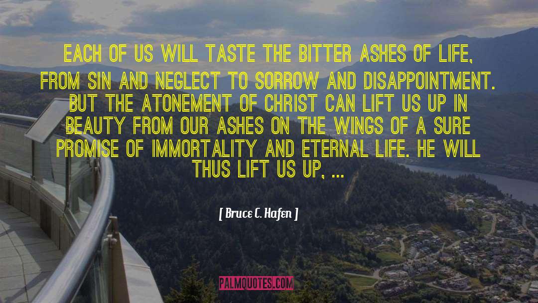 Bruce C. Hafen Quotes: Each of us will taste