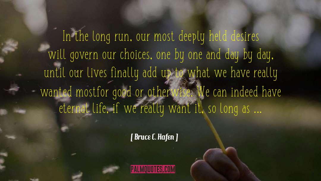 Bruce C. Hafen Quotes: In the long run, our