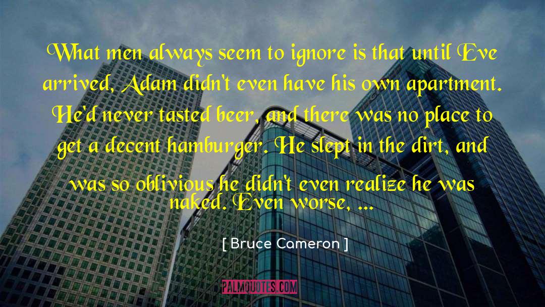 Bruce Cameron Quotes: What men always seem to