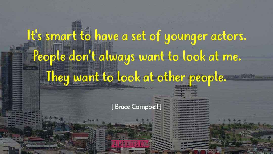 Bruce Campbell Quotes: It's smart to have a