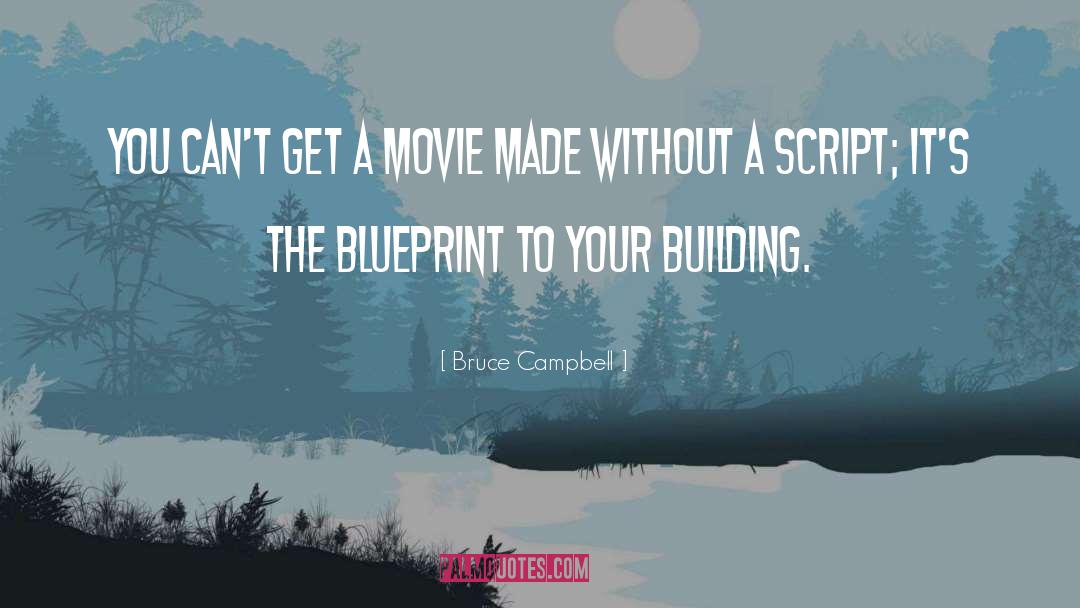 Bruce Campbell Quotes: You can't get a movie
